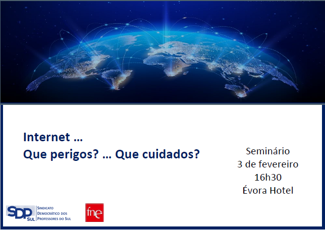 Aniversário do SDP Sul / Seminário “ Internet … Que perigos? … Que cuidados? ”